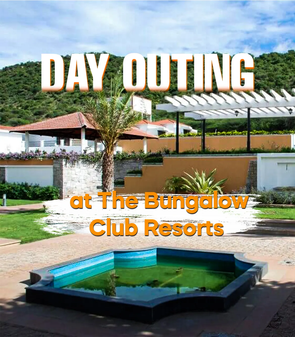 Day Outing at The Bungalow Club Resorts