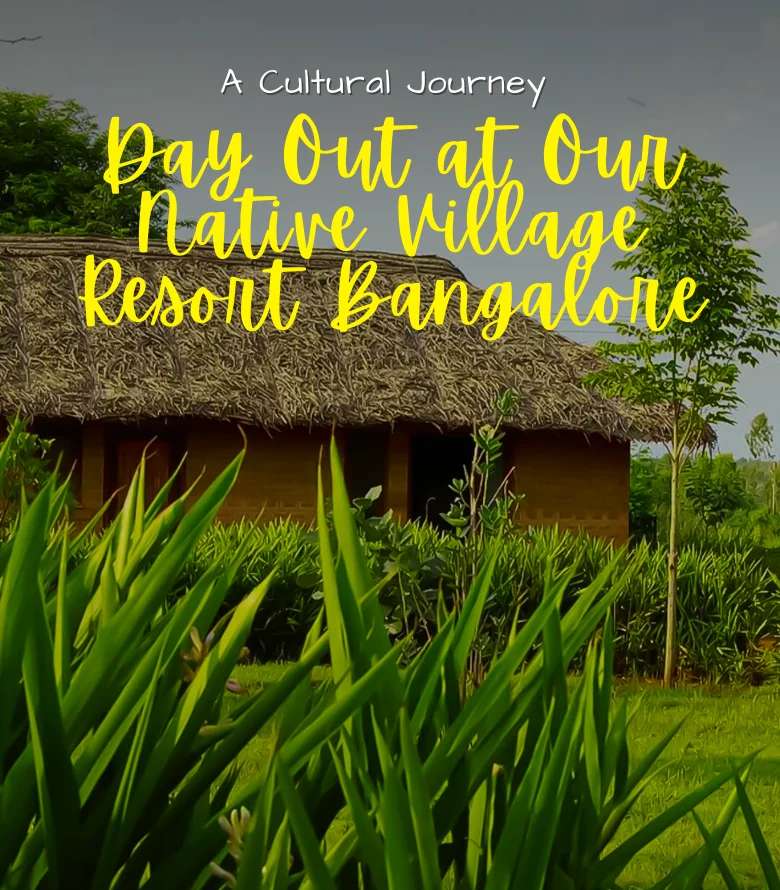Day Out at Our Native Village Resort Bangalore