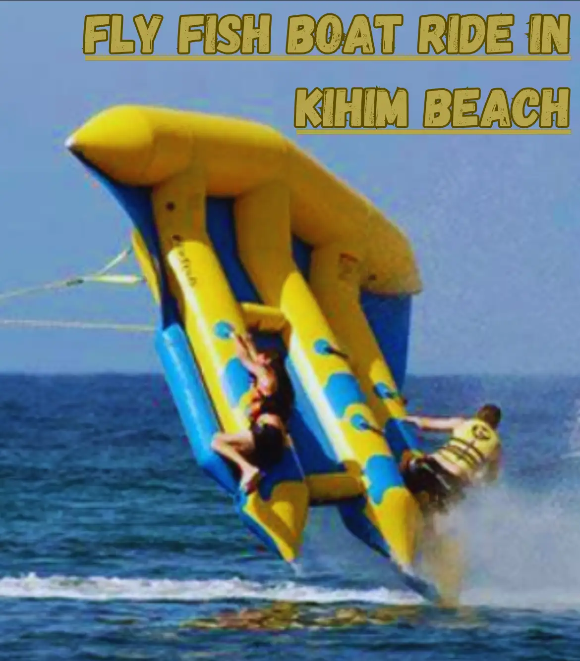Fly Fish Boat Ride in Kihim Beach