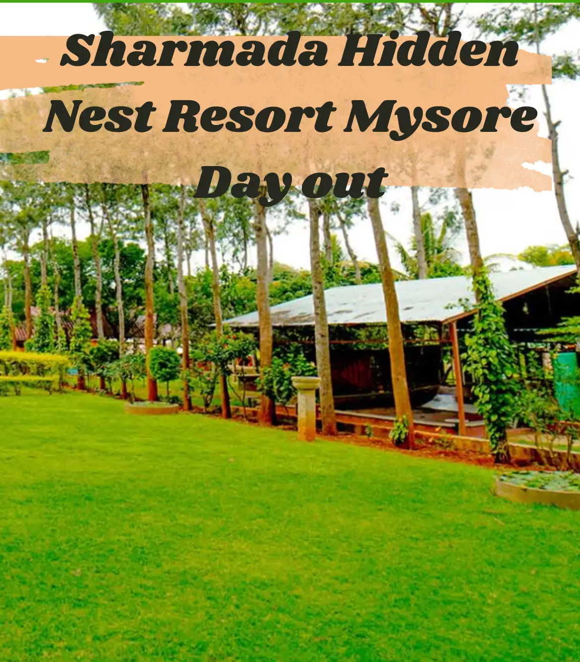 Sharmada Hidden Nest Resort Mysore Day Out