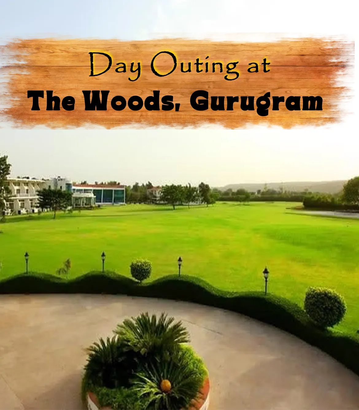 The Woods Gurugram Day Outing